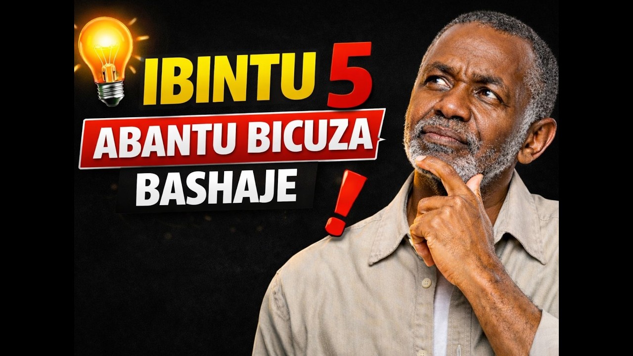 UKURI  ABANTU BENSHI  BAMENYA  BATINZE (  ibintu 5 byingenzi )
