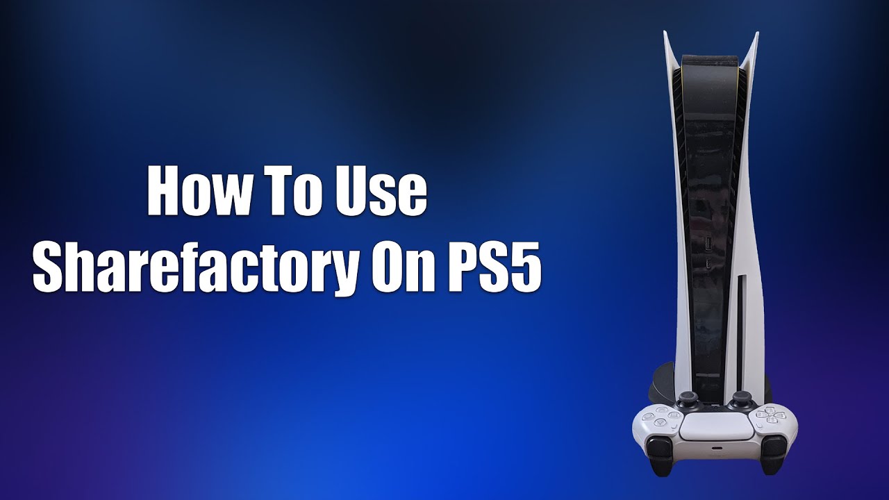 How To Use Sharefactory On PS5