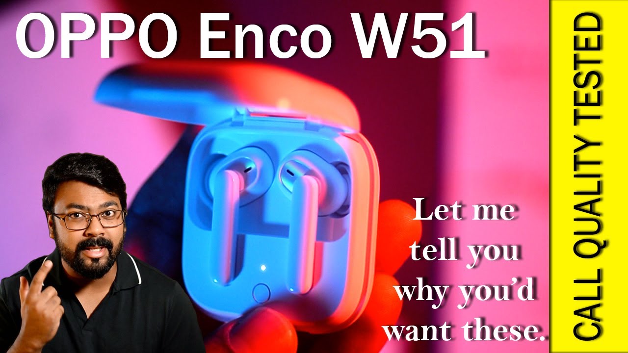 Why You Should Buy These | My OPPO Enco W51 Review | Sound & Call Clarity Tested