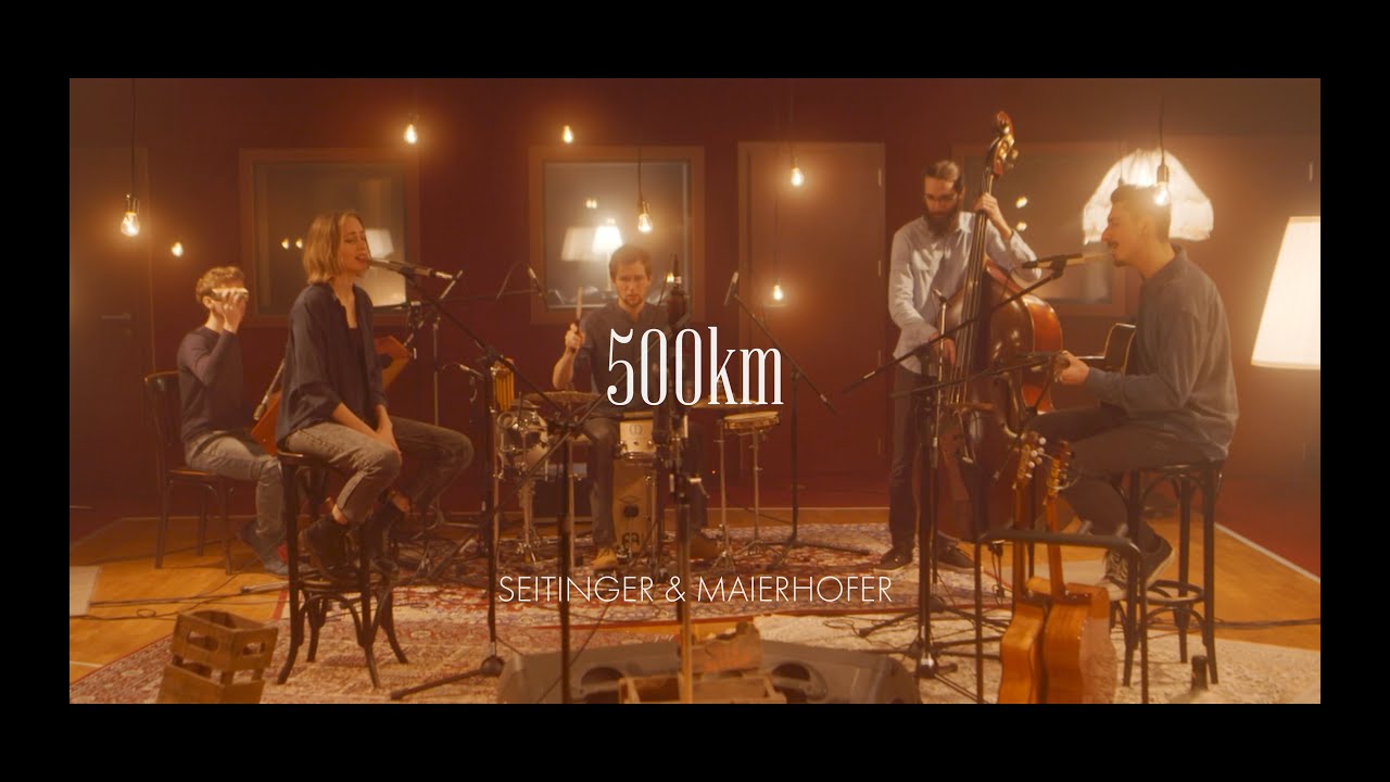 500 Kilometer - Seitinger&Maierhofer feat. Kölbl, Steinrück, Waltersdorfer (Live Session)