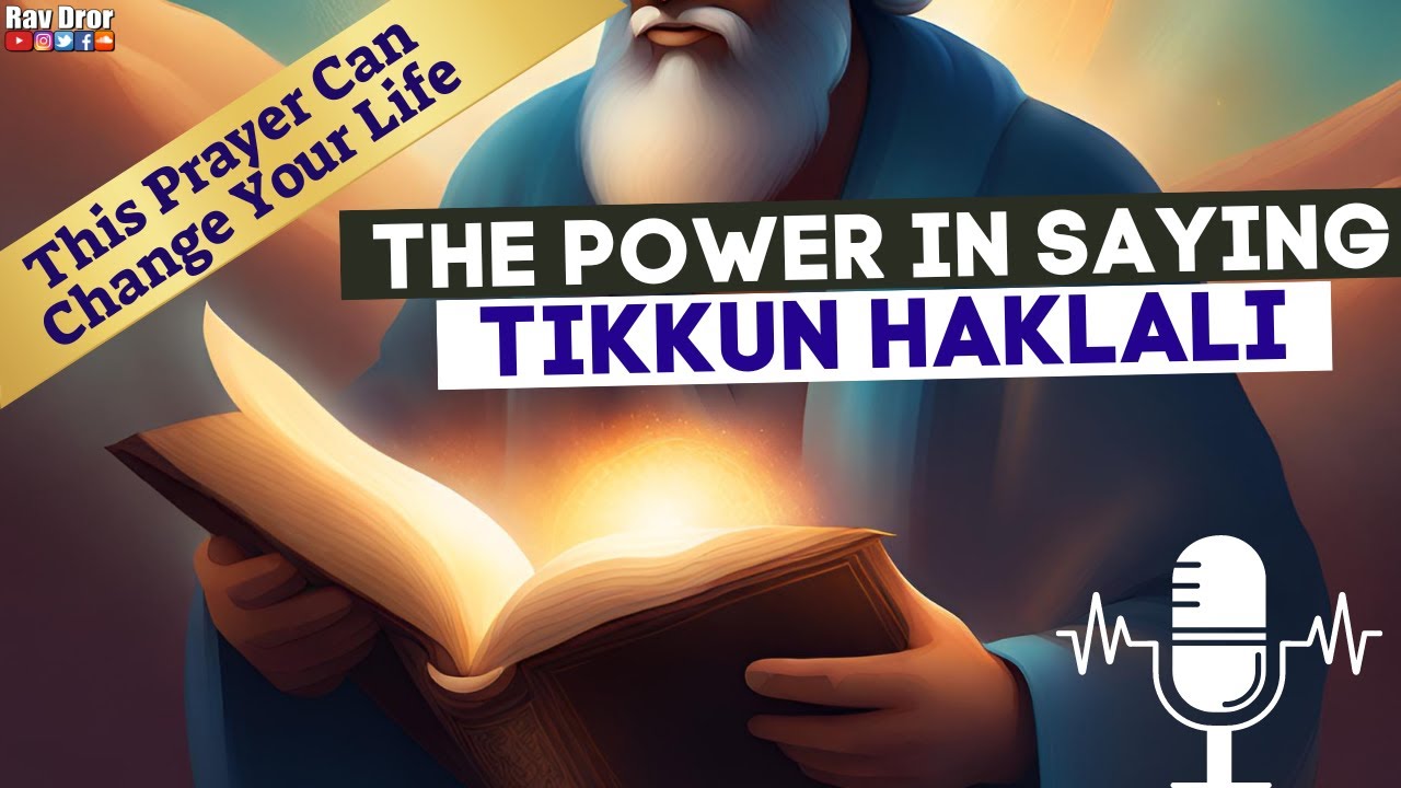 The Power in Saying Tikkun Haklali (Live Class)