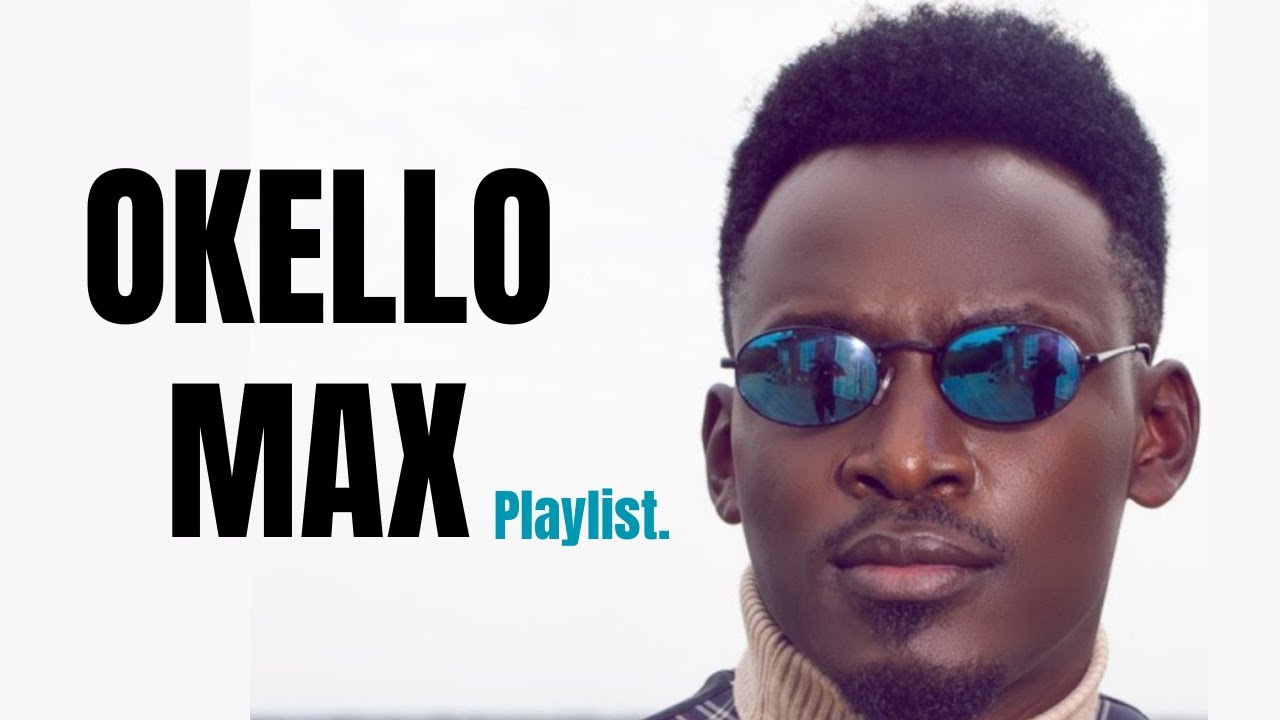 OKELLO MAX Playlist | SHORT VERSION | Nakufa,Taya,Kung Fu,Pogna Matin,Tamu Sana,Drill Rhumba,Ahere