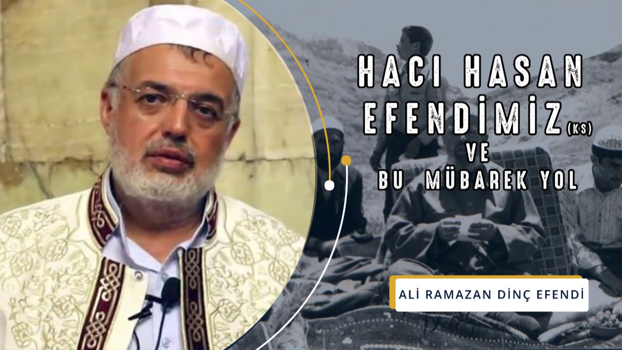 Hacı Hasan Efendimiz (ks) ve Bu Mübârek Yol / Ali Ramazan Dinç Efendi