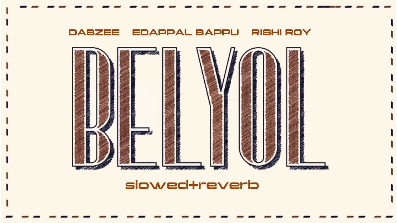 BELYOL | DABZEE | EDAPPAL BAPPU | RISHI ROY |  # slowed+reverb | itsb4sith 