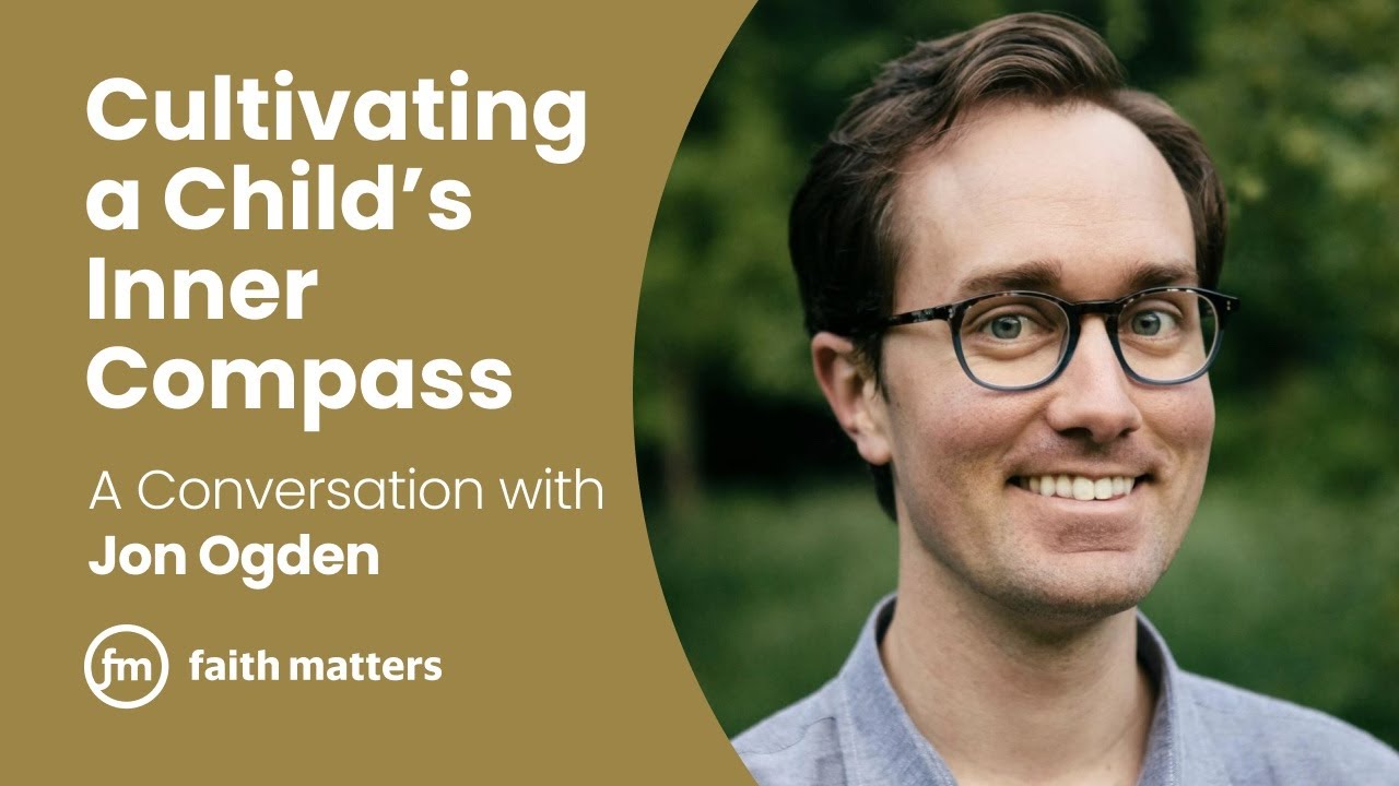 Cultivating a Child's Inner Compass — A Conversation with Jon Ogden