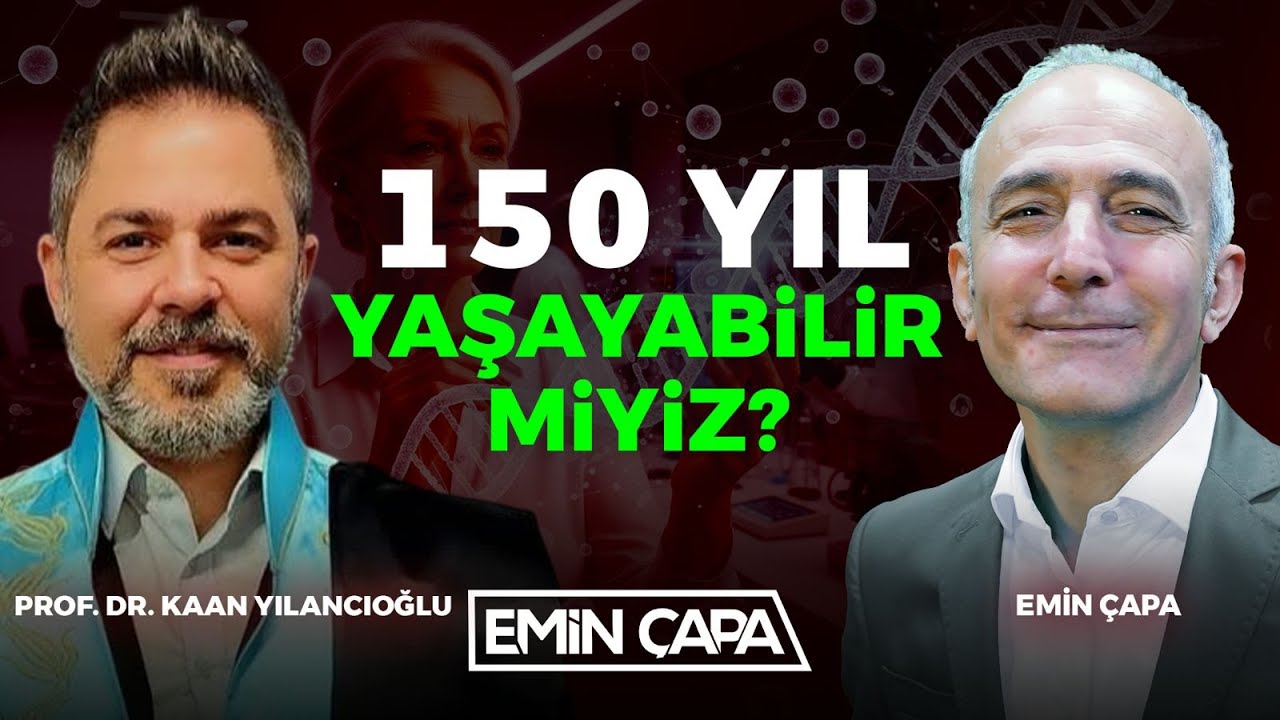 #CANLI 150 Yıl Yaşayabilir miyiz? I Emin Çapa & Prof. Dr. Kaan Yılancıoğlu