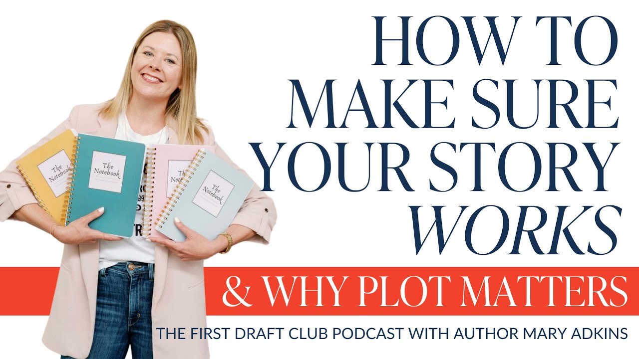 A Free, Easy Way to Make Sure Your Story Works & Why Plot Matters | The First Draft Club Podcast