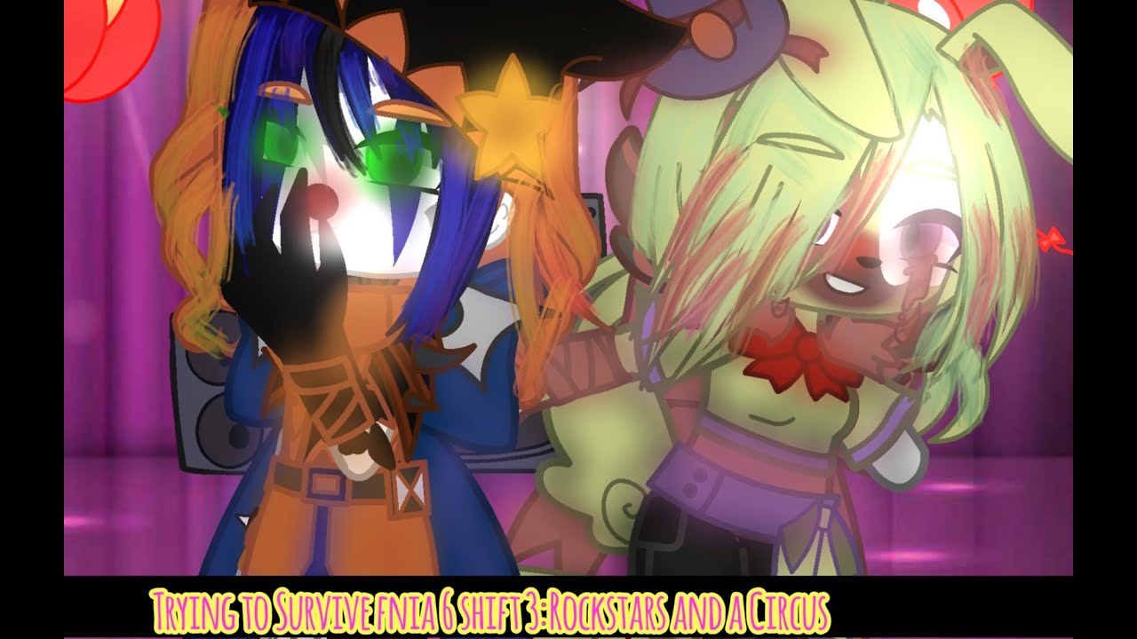(Gacha fnia) Trying to Survive fnia 6 shift 3:Rockstars and a Circus