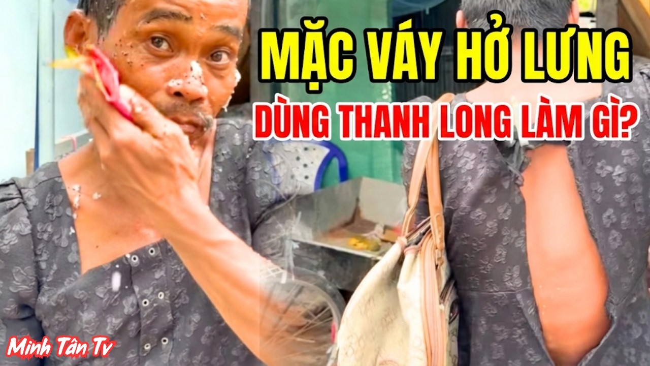 Đau Bụng Với Ông Chú Mặc Váy Con Gái Dùng Thanh Long Để Làm Đẹp - Minh Tân TV