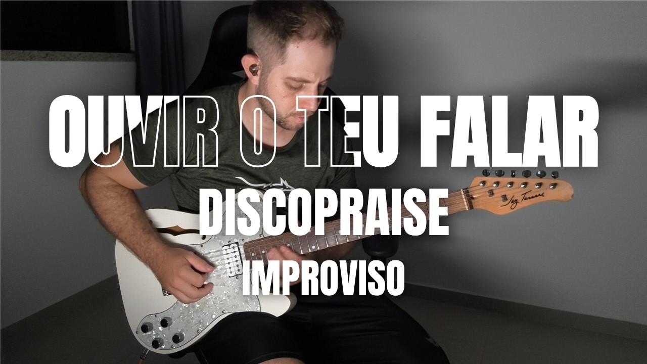 OUVIR O TEU FALAR - Discopraise | Improviso Guitarra