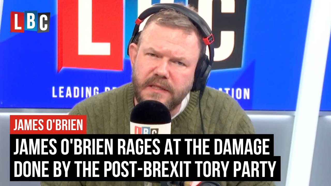 James O'Brien rages at the damage done by the post-Brexit Conservative Party | LBC