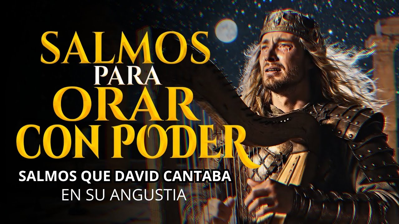 SALMOS PARA ORAR CON PODER | Salmos que David Cantaba Con Poder