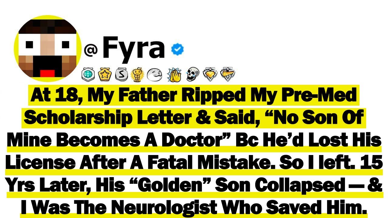 At 18, My Dad Ripped My Pre-Med Scholarship Letter & Said “No Son Of Mine Becomes A Doctor” Bc He’d