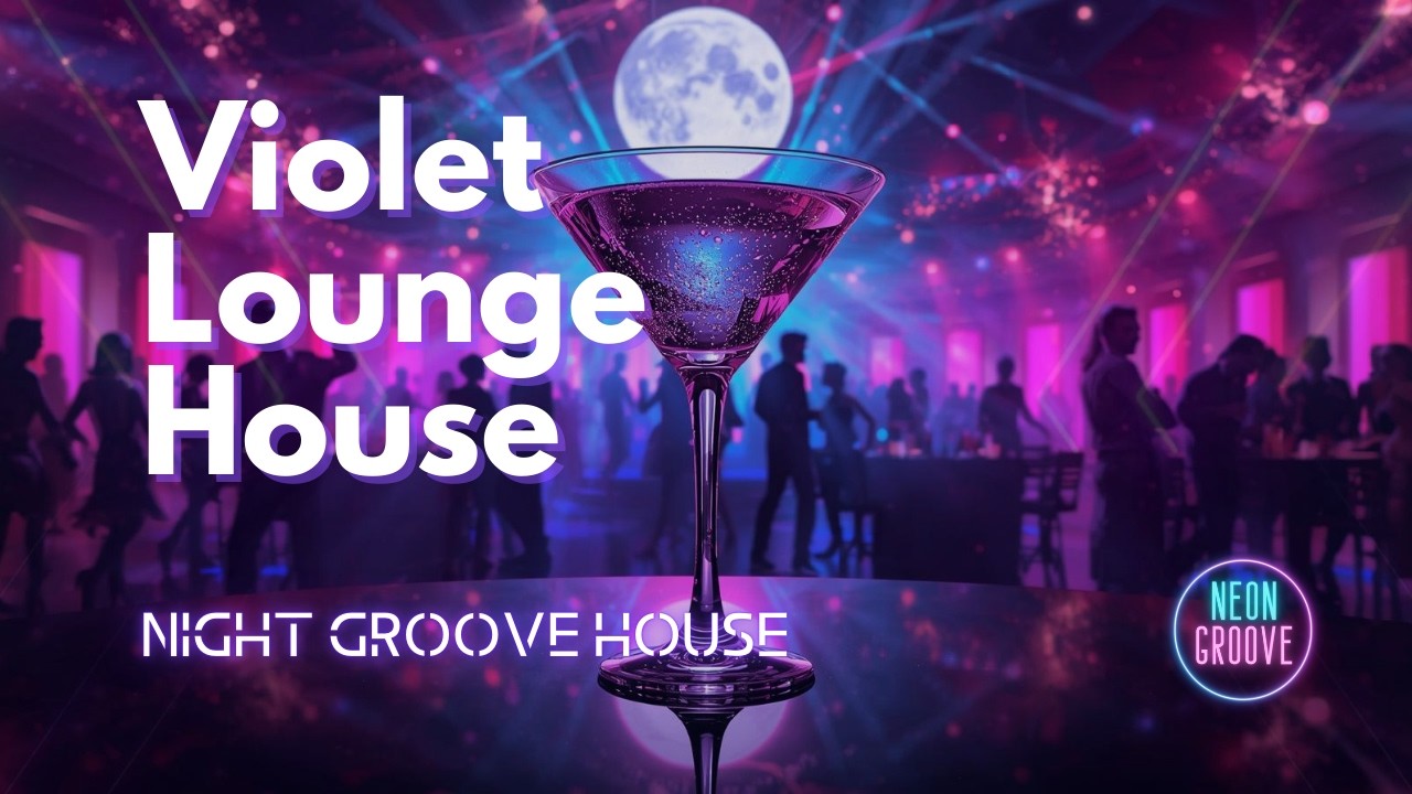 Night Groove House | Violet Lounge House - 月夜のムードなピアノラウンジ・ハウス (1 Hour) | Neon Groove