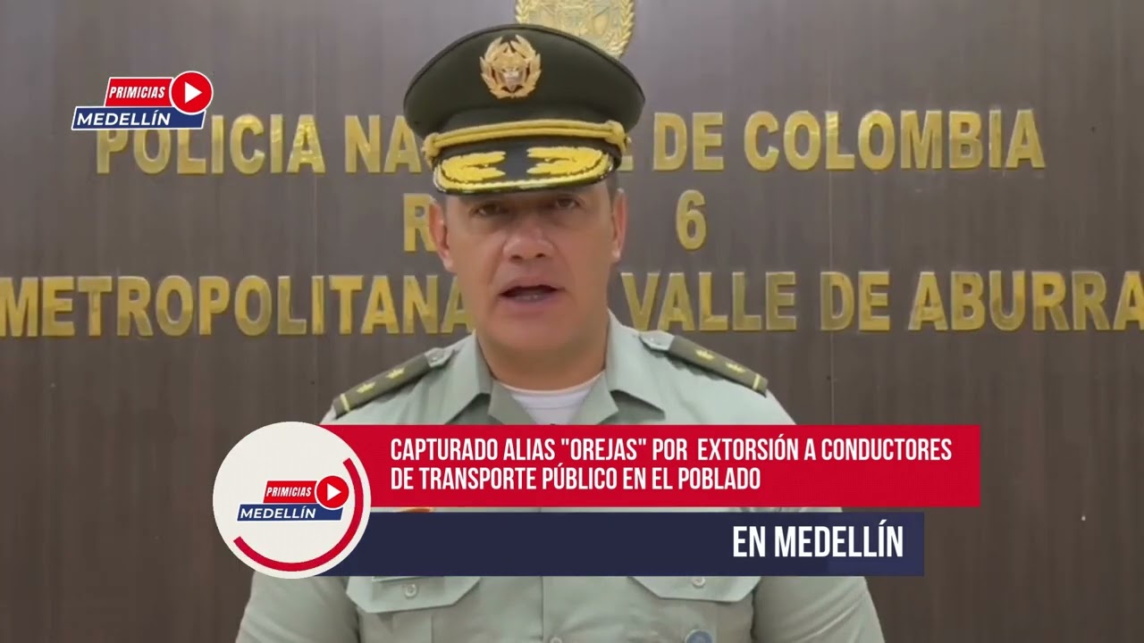 Capturado alias "Orejas" por  extorsión a conductores de transporte público en El Poblado
