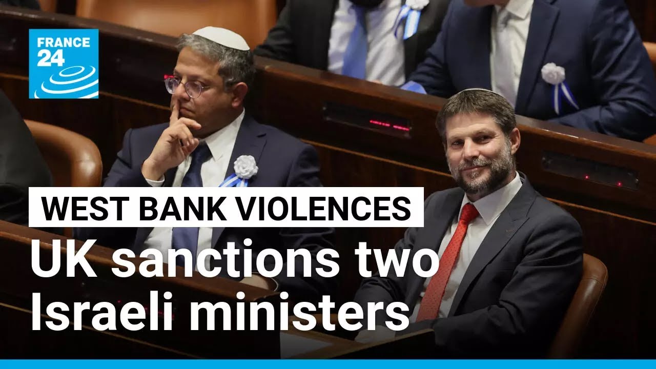 UK and others sanction two far-right Israeli Cabinet ministers for 'inciting extremist violence'
