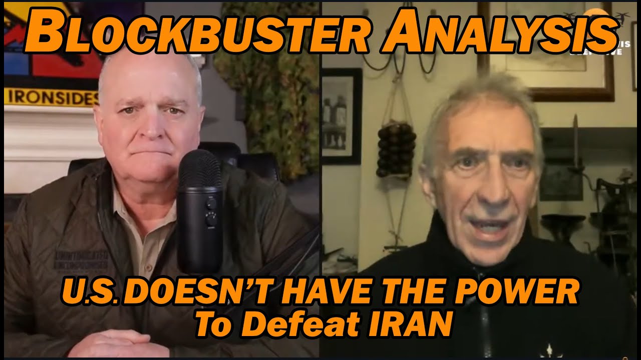 BLOCKBUSTER ANALYSIS: U.S. Doesn't Have the Power to Defeat Iran /Steve Jermy & Lt Col Daniel Davis