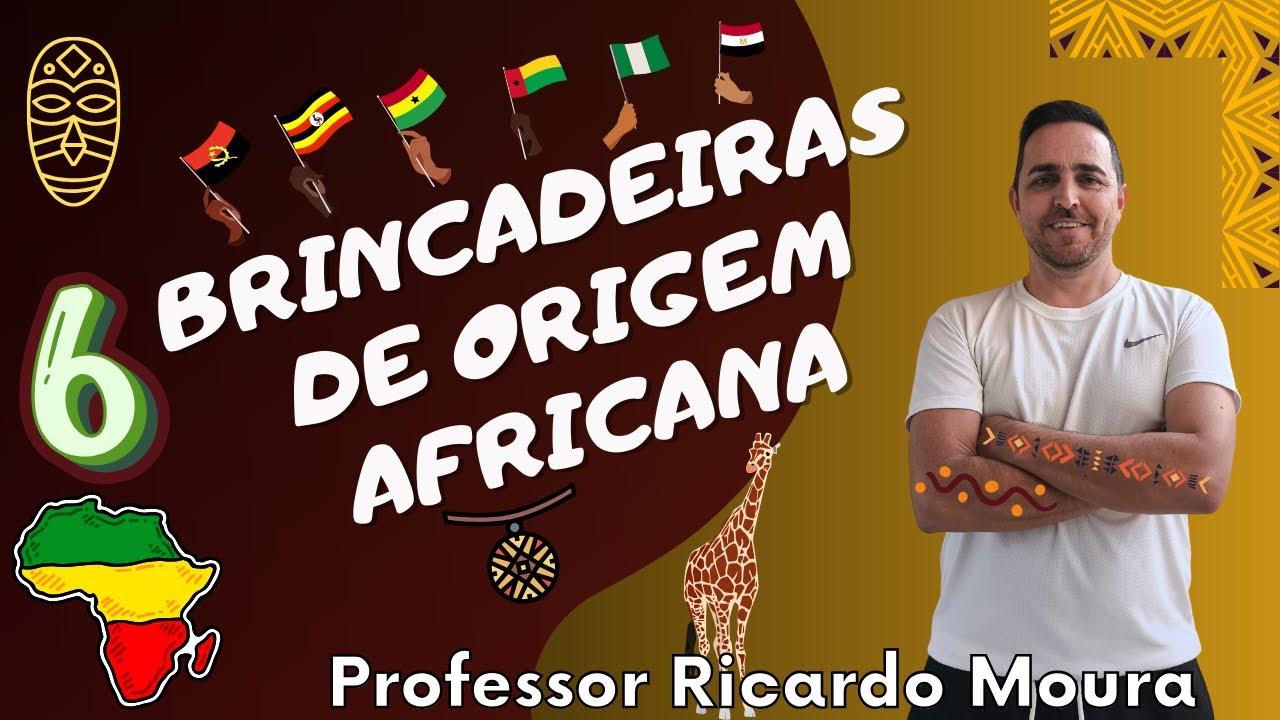 6 BRINCADEIRAS DE ORIGEM AFRICANA - Educação Física Escolar