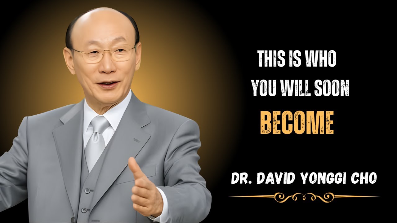 This Is Who You Will Soon Become -- Even You Won’t Recognize Yourself | DR. DAVID YONGGI CHO