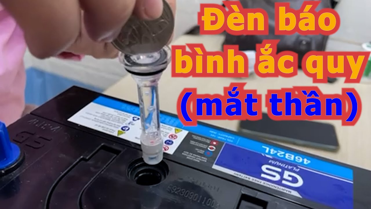 Đèn chỉ báo ắc quy đầy, yếu điện và bình hỏng - mắt thần ắc quy - bộ phận cảm biến ắc quy.