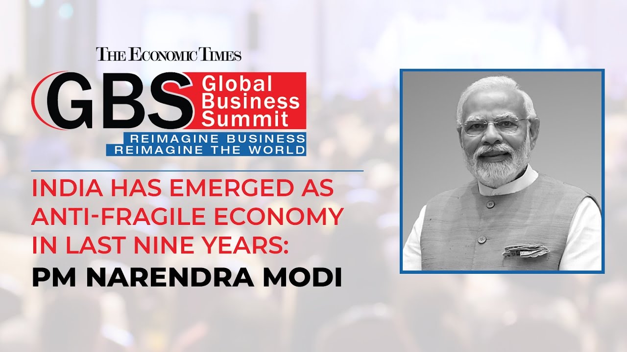 ETGBS 2023| India has moved from 'Fragile 5' to anti-fragile post-COVID: PM Modi's Keynote Address