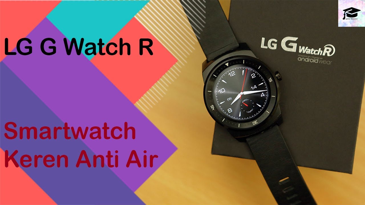Introducing - LG G Watch R di Indonesia, Smartwatch Keren Anti Air | PRESIDEN BARU