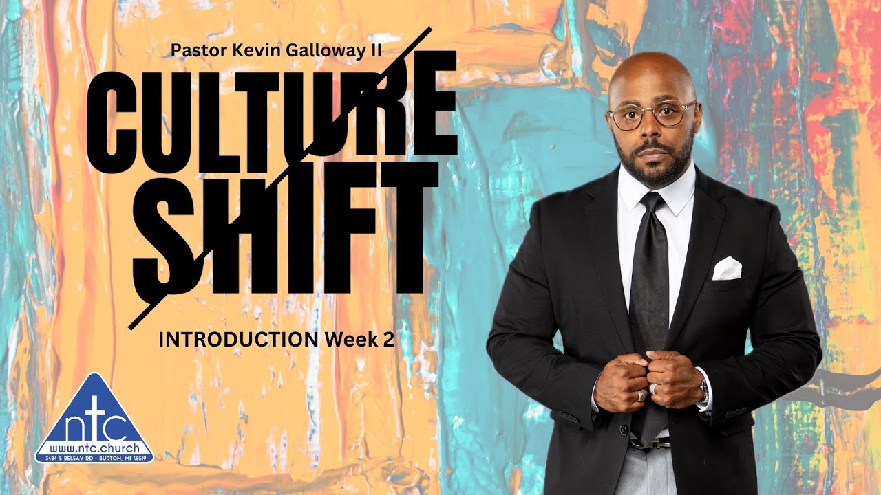 Culture Shift 2 ~   Pastor Kevin Galloway II