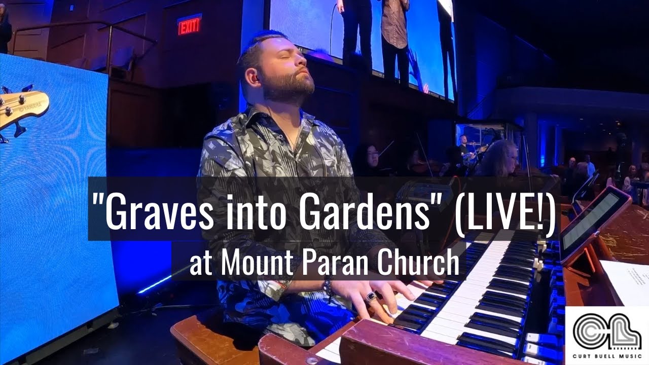 Graves Into Gardens (LIVE!) at Mount Paran Church // Organ Cam // Curt Buell