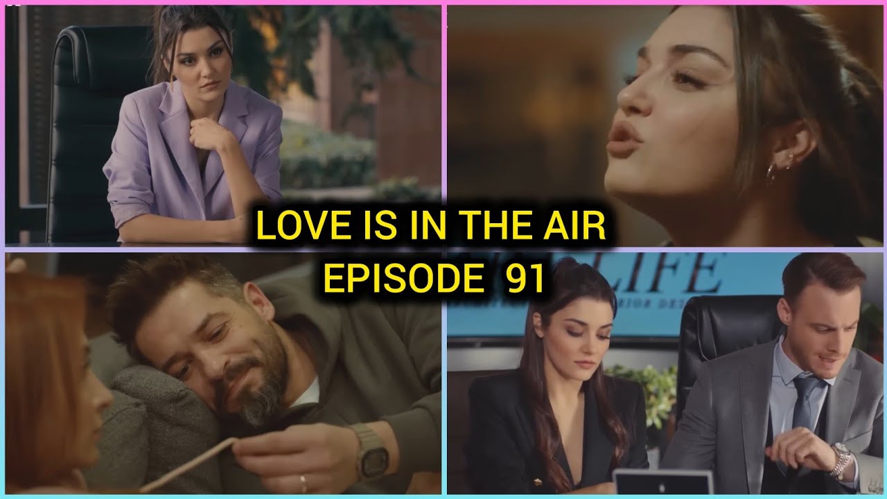 Love is in the air Episode 91: Eda Brisée, Serkan Oublie Tout 💔