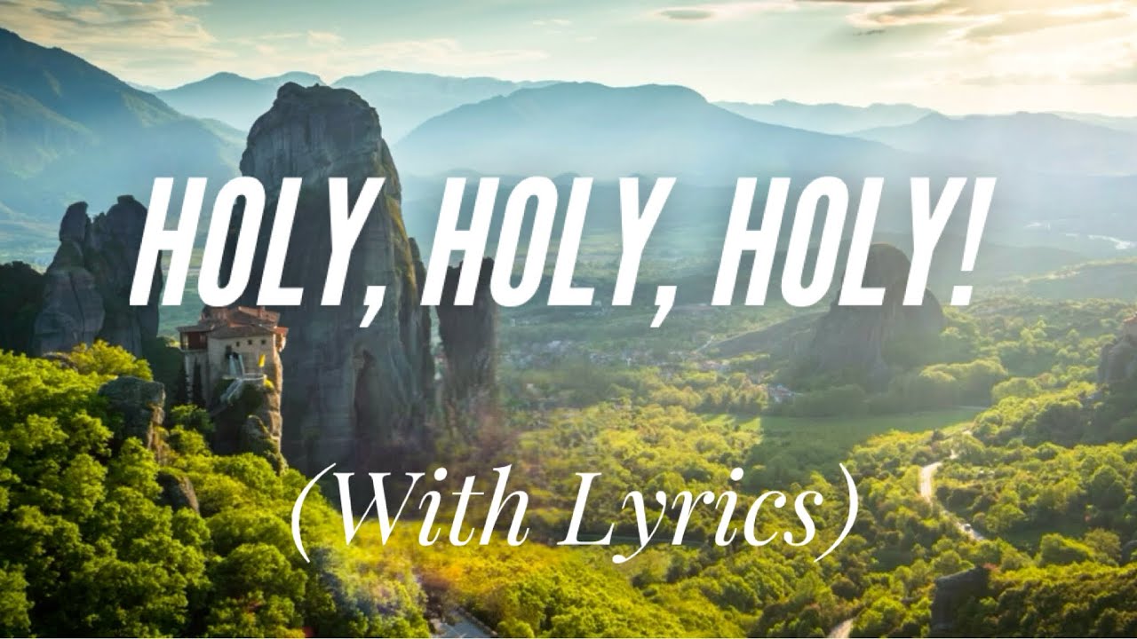 Holy, Holy, Holy (with lyrics) - Beautiful Hymn