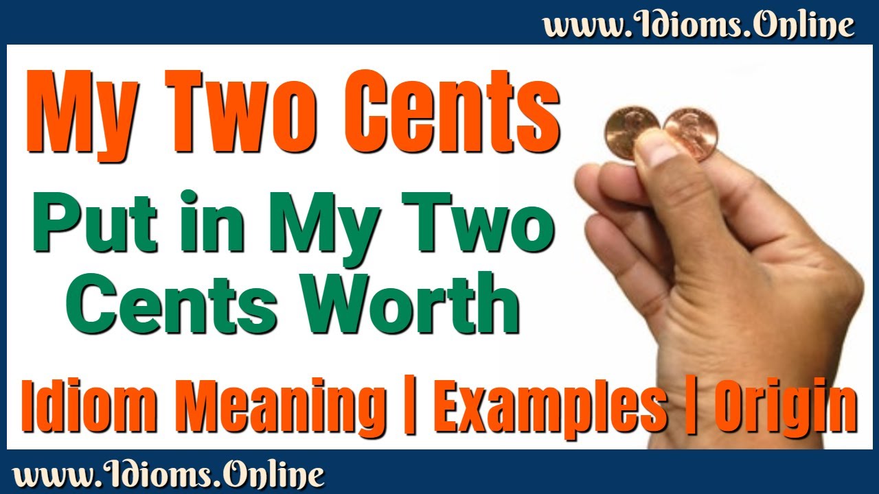 My Two Cents | Put in My Two Cents Worth Meaning | English Phrases & Idioms