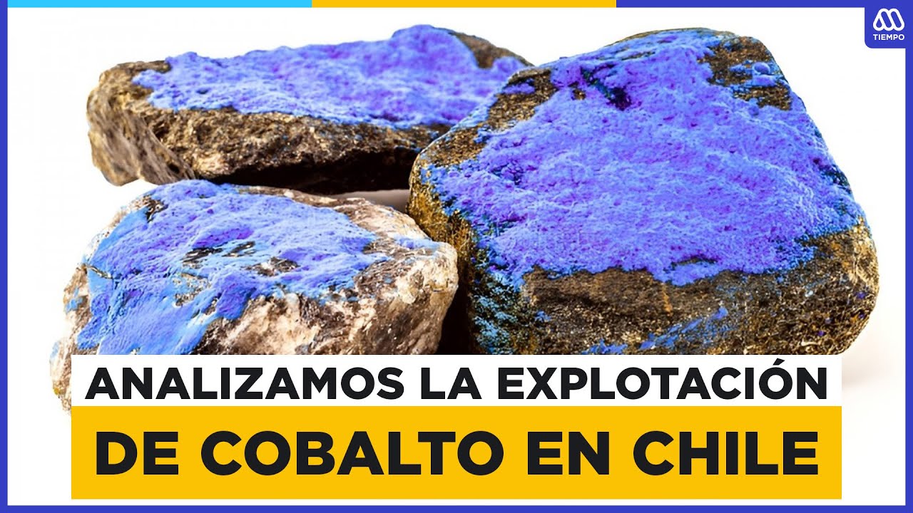 Analizamos la explotación de Cobalto en Chile