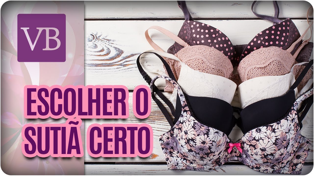 Como Escolher o Sutiã Certo - Você Bonita (17/11/17)
