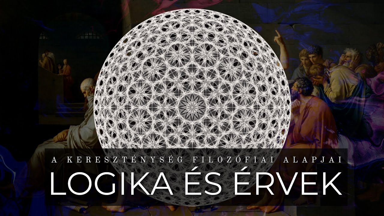 Logika és érvelés | A kereszténység filozófiai alapjai