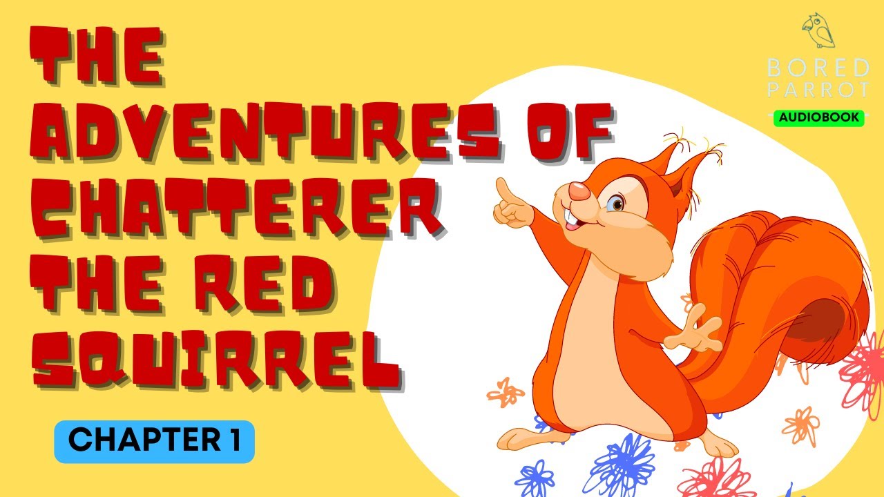 Chapter 1 The Adventures of Chatterer the Red Squirrel ǀ Thornton W. Burgess ǀ Audiobook