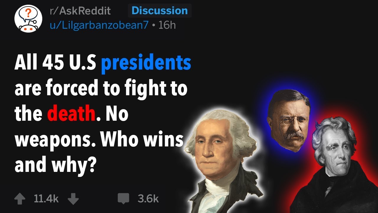 All U.S Presidents Fight To The Death (r/AskReddit)