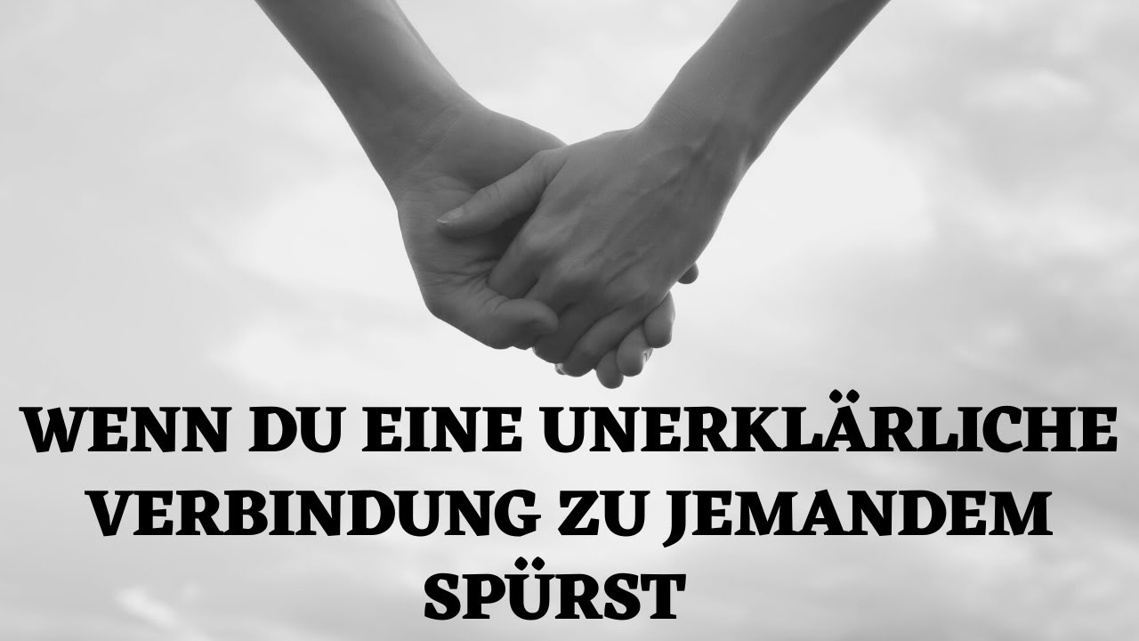 Wenn du eine unerklärliche  tiefe Verbindung zu jemandem spürst!