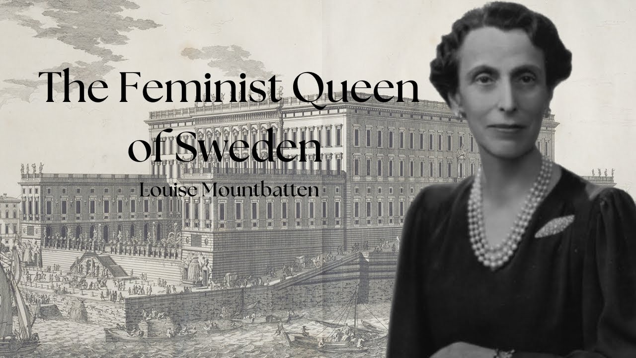 The Feminist Queen of Sweden | Louise Mountbatten