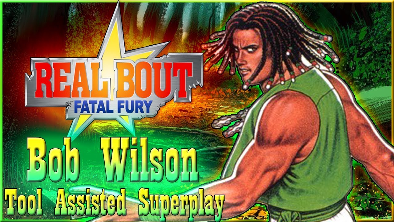 【TAS】REAL BOUT FATAL FURY - BOB WILSON