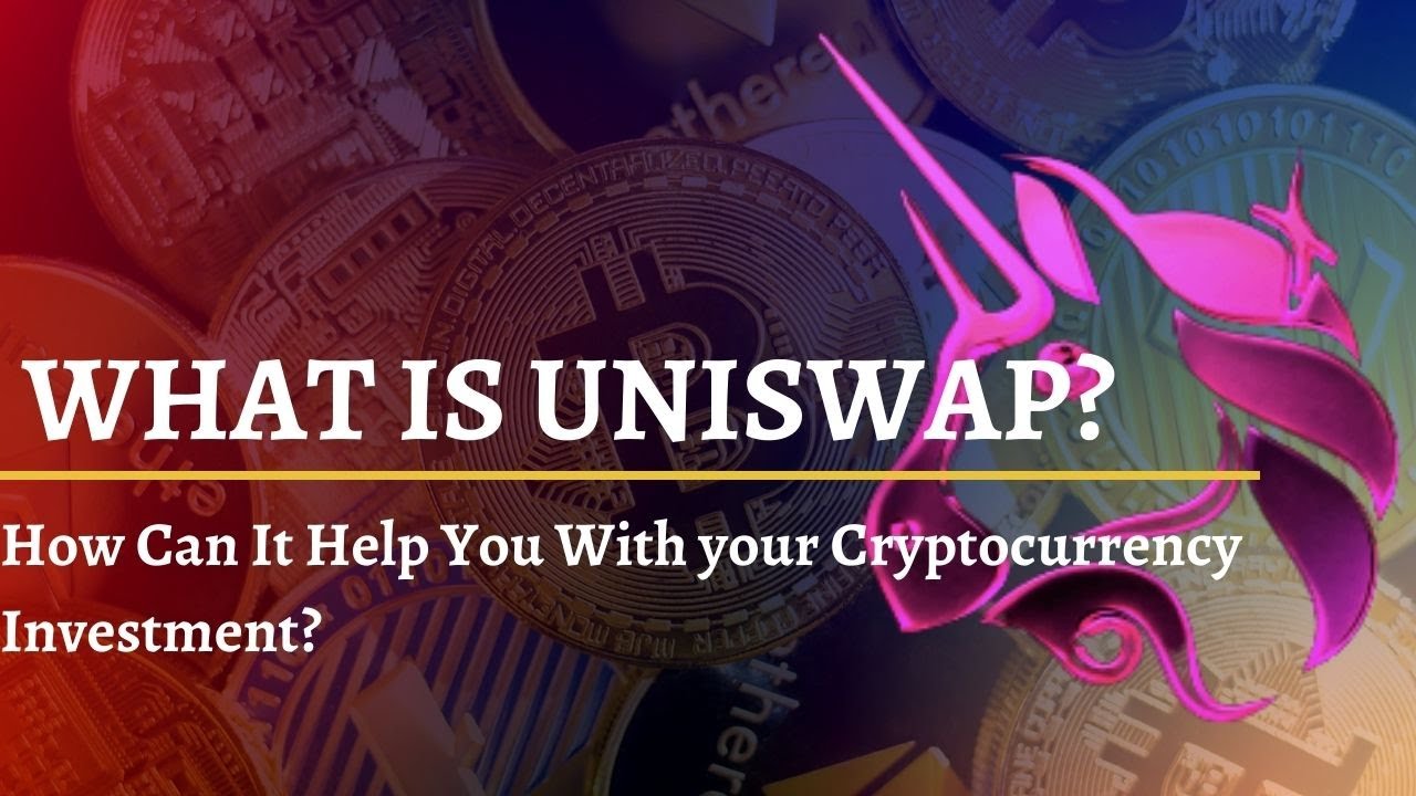 Uniswap: How It Can Help You with your Cryptocurrency Investment