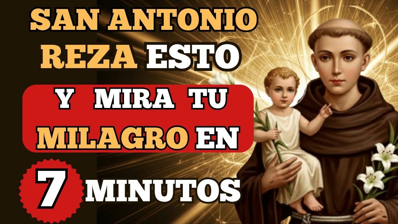 REZA ESTO DURANTE 7 MINUTOS PARA MILAGROS IMPOSIBLES || SAN ANTONIO DE PADUA
