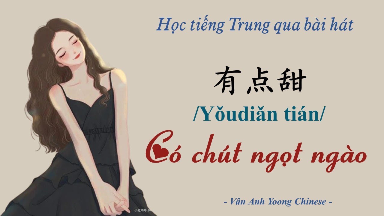 Học tiếng Trung qua bài hát | Có chút ngọt ngào 有点甜