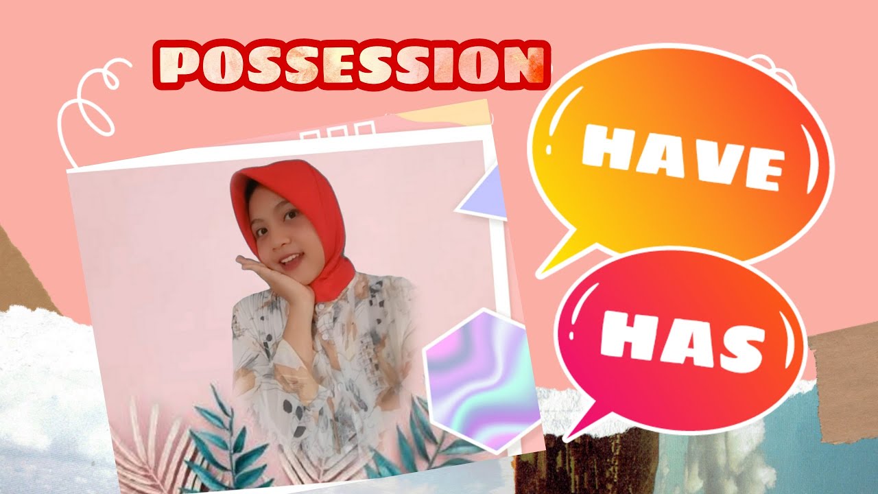 The Use of Have or Has as Possession (Materi Bahasa Inggris Kelas 7)