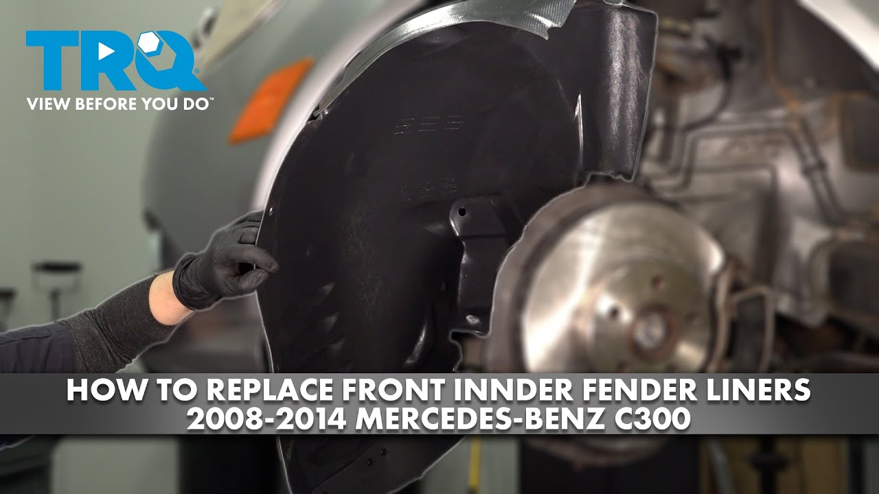 How to Replace Front Inner Fender Liners 2008-2014 Mercedes-Benz C300