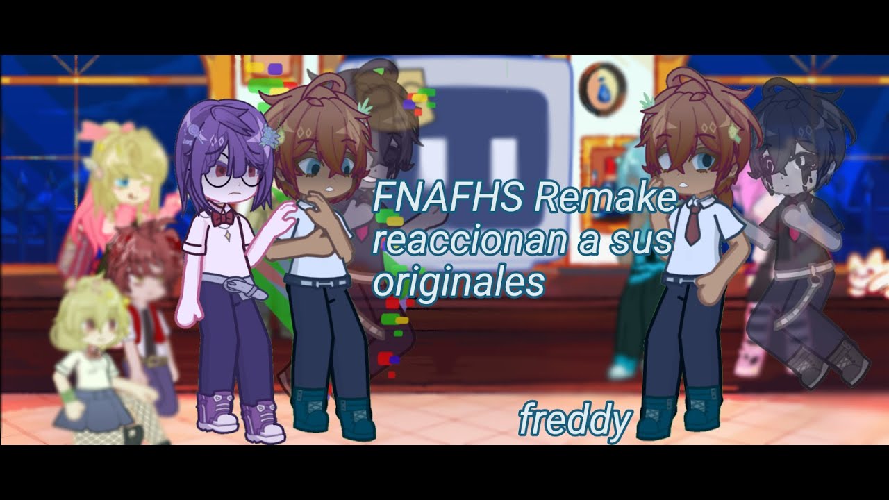 FNAFHS Remake reaccionan a sus originales/ pt4 freddy/ poner en X0.5