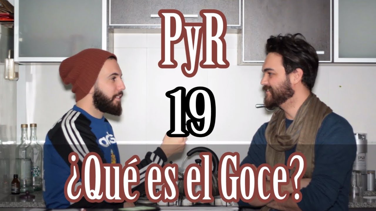PyR 19 - ¿Qué es el Goce?
