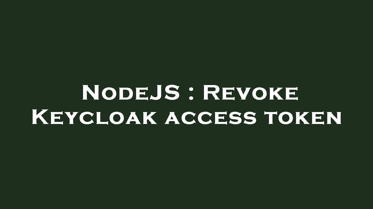 NodeJS : Revoke Keycloak access token