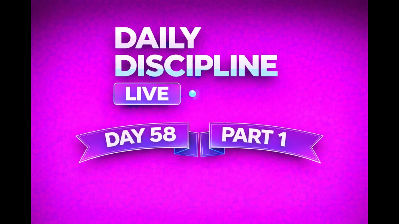 Daily Discipline Session &ndash; Day 58 | Part 01 | Learn &bull; Build &bull; Stay Consistent