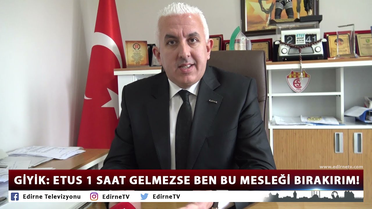GİYİK: ETUS 1 SAAT GELMEZSE BEN BU MESLEĞİ BIRAKIRIM!