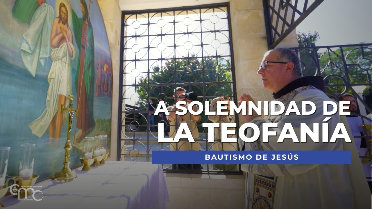BAUTISMO DE JESÚS EN EL JORDÁN: la solemnidad de la Teofanía en Tierra Santa